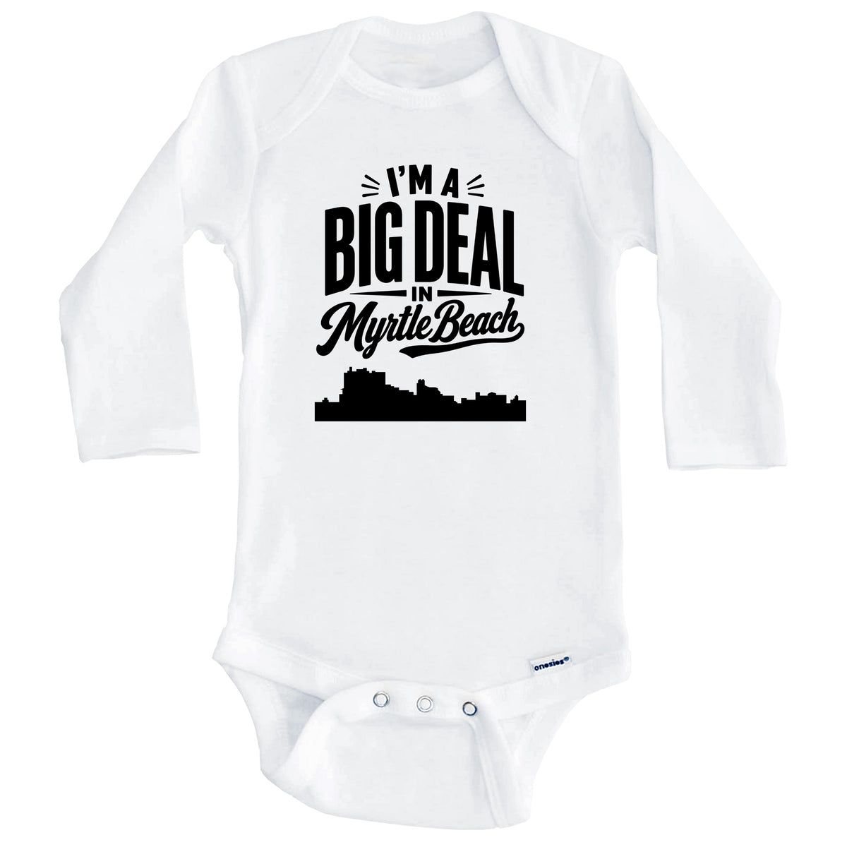 I'm A Big Deal In Myrtle Beach South Carolina Funny Skyline Baby Bodysuit (Long Sleeves)