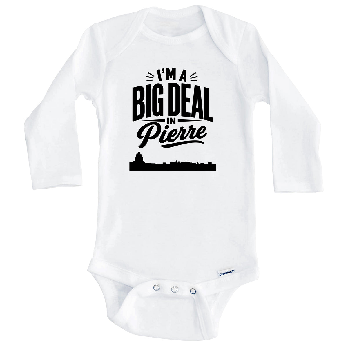 I'm A Big Deal In Pierre South Dakota Funny Skyline Baby Bodysuit (Long Sleeves)