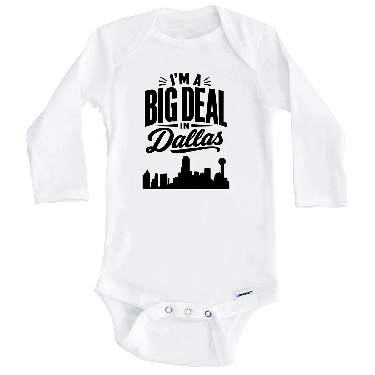 I'm A Big Deal In Dallas Texas Funny Skyline Baby Bodysuit (Long Sleeves)