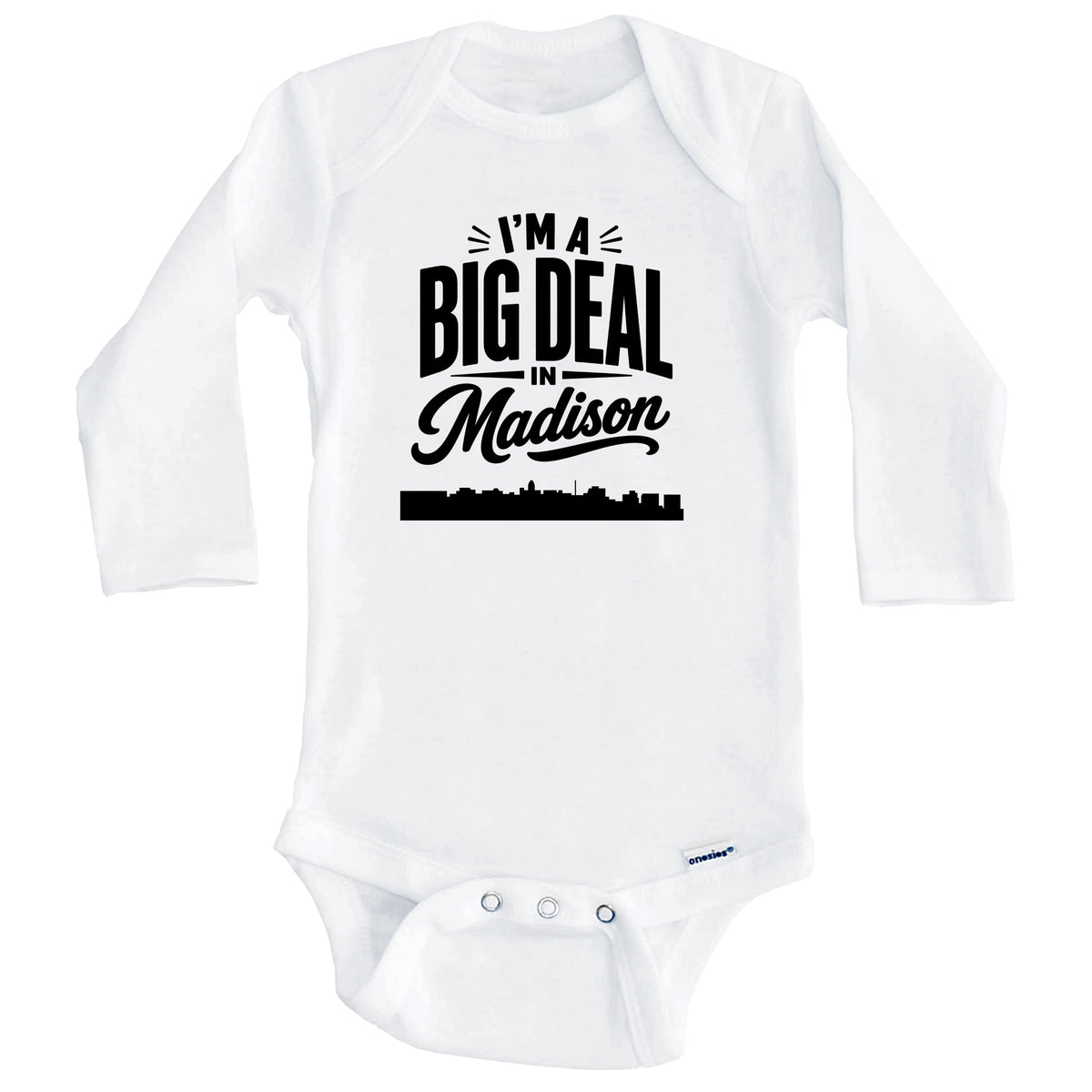 I'm A Big Deal In Madison Wisconsin Funny Skyline Baby Bodysuit (Long Sleeves)