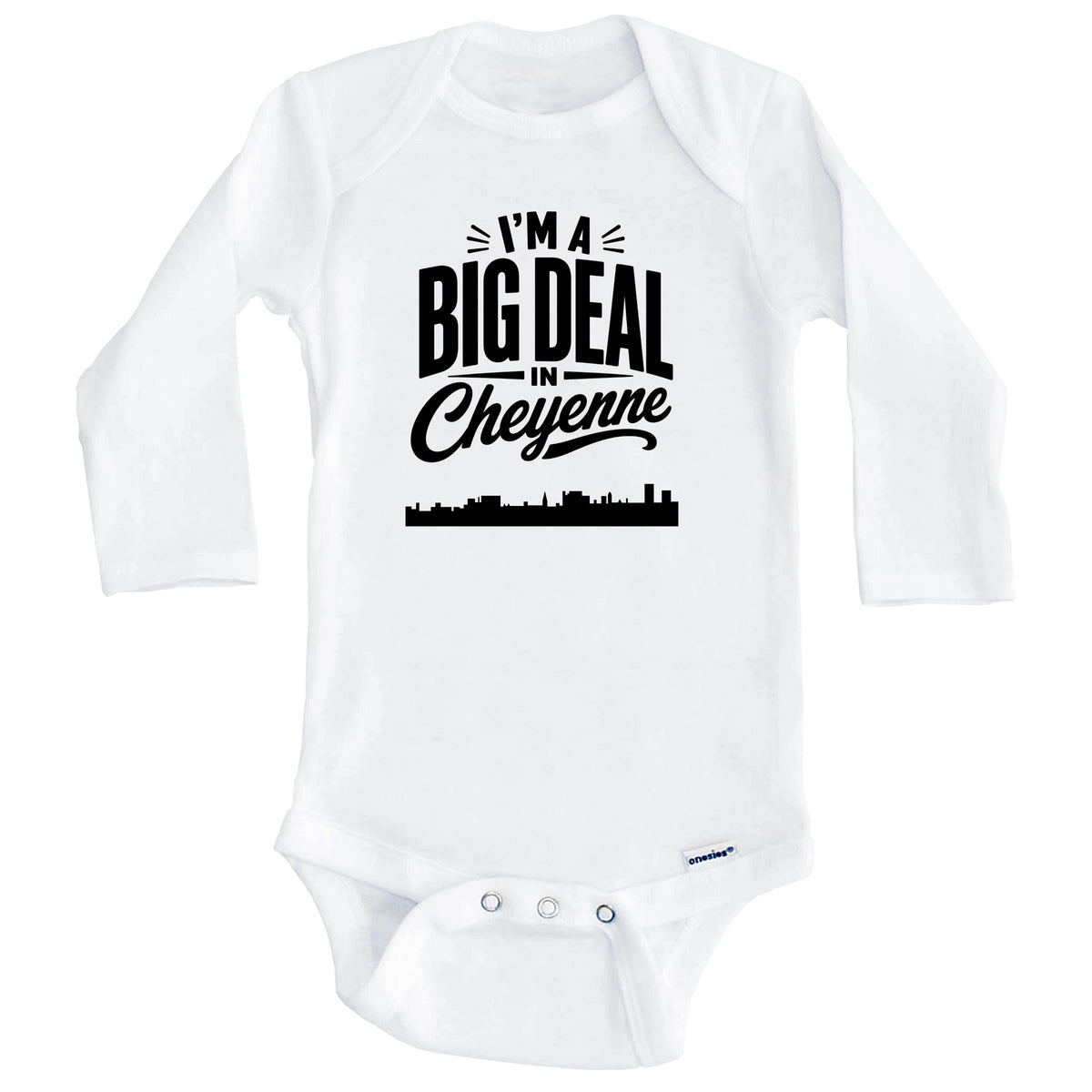 I'm A Big Deal In Cheyenne Wyoming Funny Skyline Baby Bodysuit (Long Sleeves)