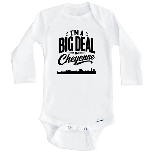 I'm A Big Deal In Cheyenne Wyoming Funny Skyline Baby Bodysuit (Long Sleeves)