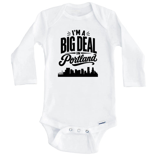 I'm A Big Deal In Portland Oregon Funny Skyline Baby Bodysuit (Long Sleeves)