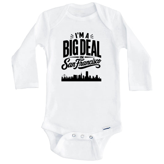 I'm A Big Deal In San Francisco California Funny Skyline Baby Bodysuit (Long Sleeves)