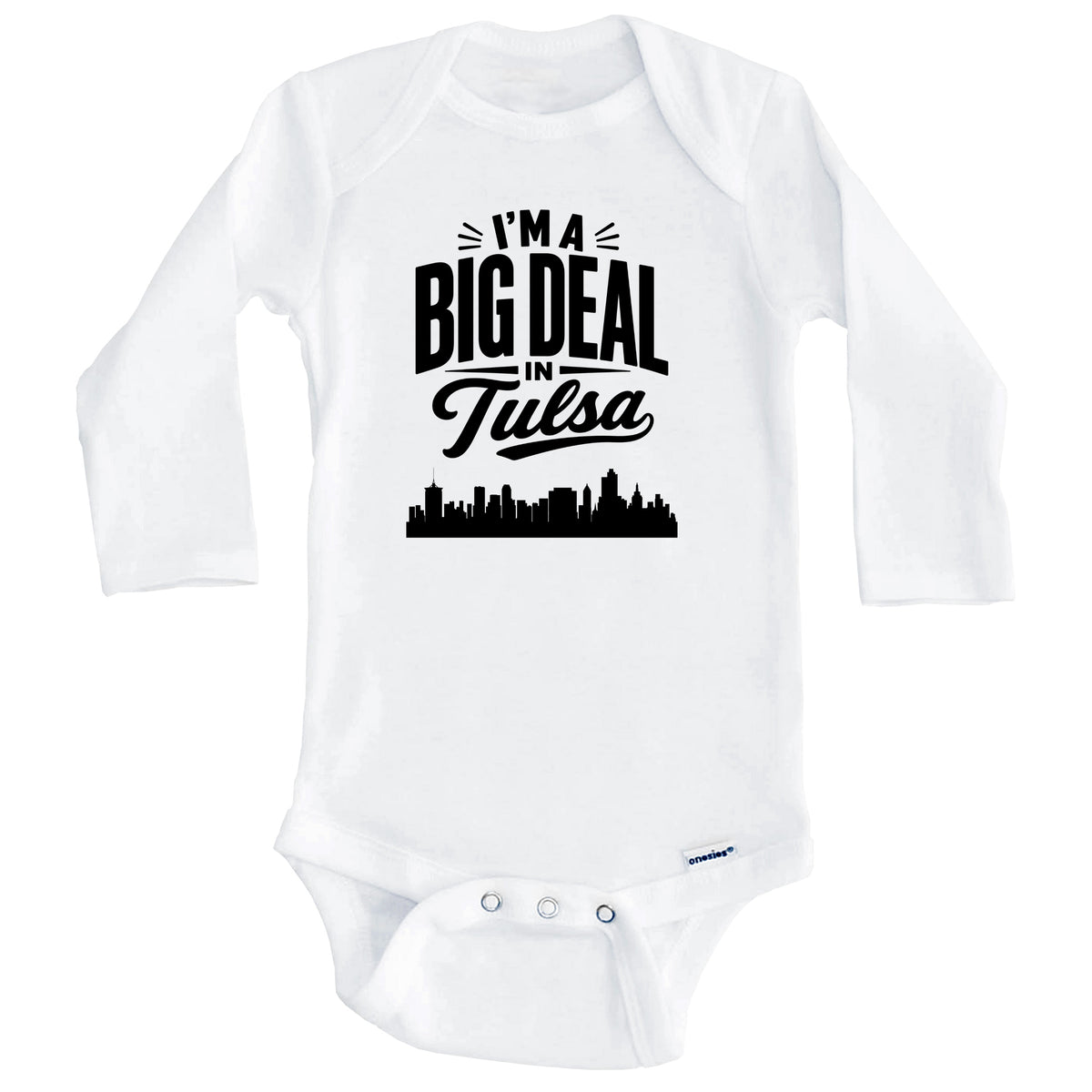 I'm A Big Deal In Tulsa Oklahoma Funny Skyline Baby Bodysuit (Long Sleeves)
