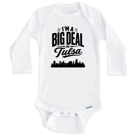 I'm A Big Deal In Tulsa Oklahoma Funny Skyline Baby Bodysuit (Long Sleeves)