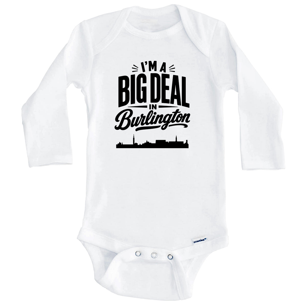 I'm A Big Deal In Burlington Vermont Funny Skyline Baby Bodysuit (Long Sleeves)