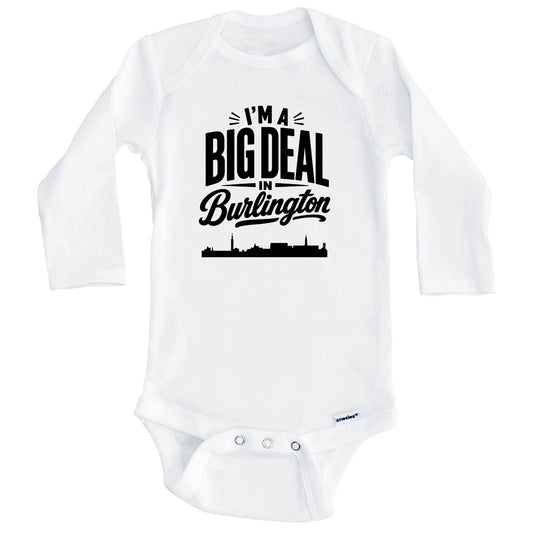 I'm A Big Deal In Burlington Vermont Funny Skyline Baby Bodysuit (Long Sleeves)