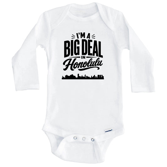 I'm A Big Deal In Honolulu Hawaii Funny Skyline Baby Bodysuit (Long Sleeves)