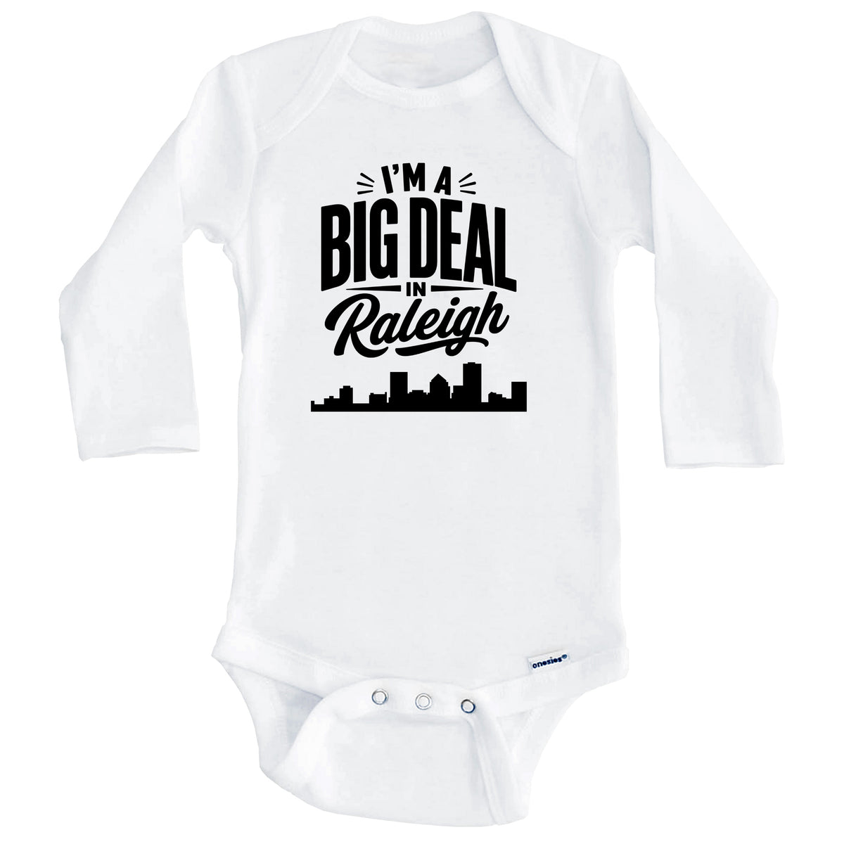 I'm A Big Deal In Raleigh North Carolina Funny Skyline Baby Bodysuit (Long Sleeves)