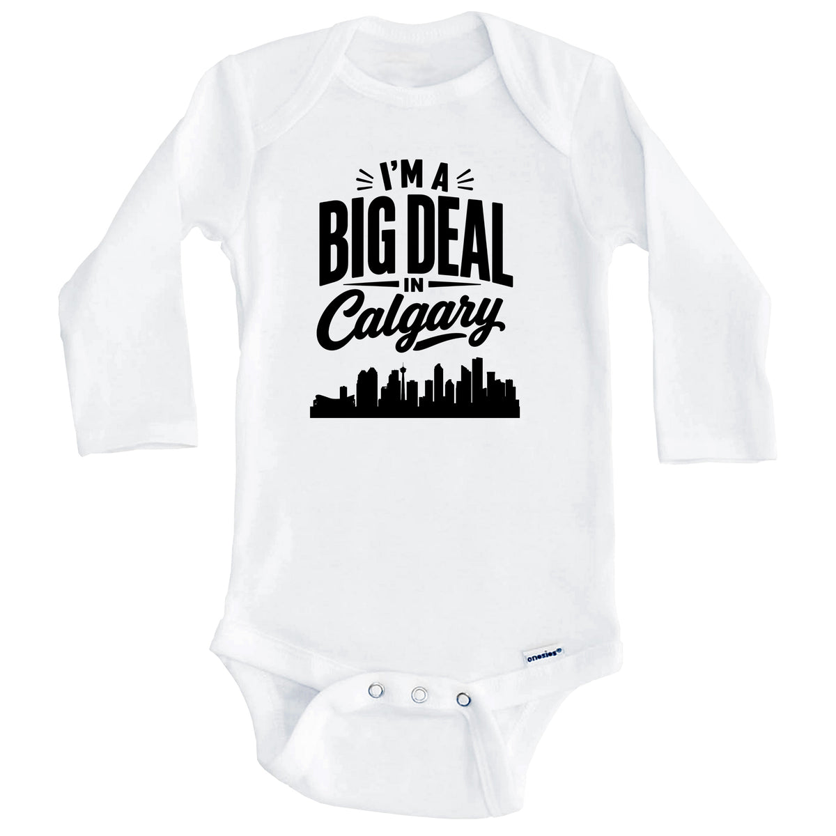 I'm A Big Deal In Calgary Alberta Funny Skyline Baby Bodysuit (Long Sleeves)