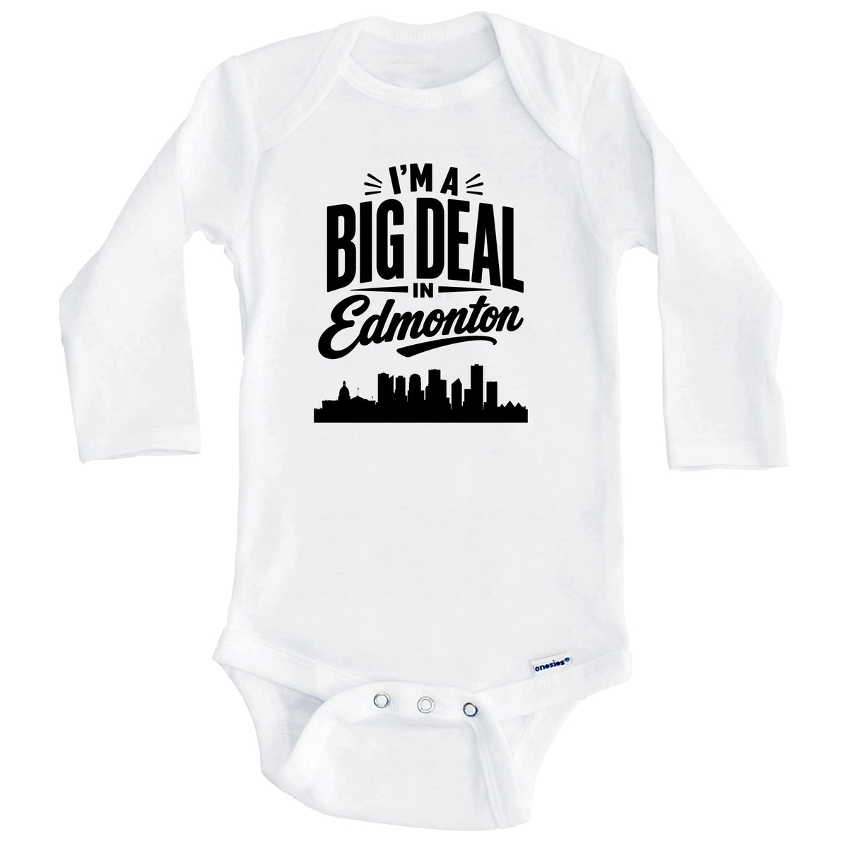 I'm A Big Deal In Edmonton Alberta Funny Skyline Baby Bodysuit (Long Sleeves)