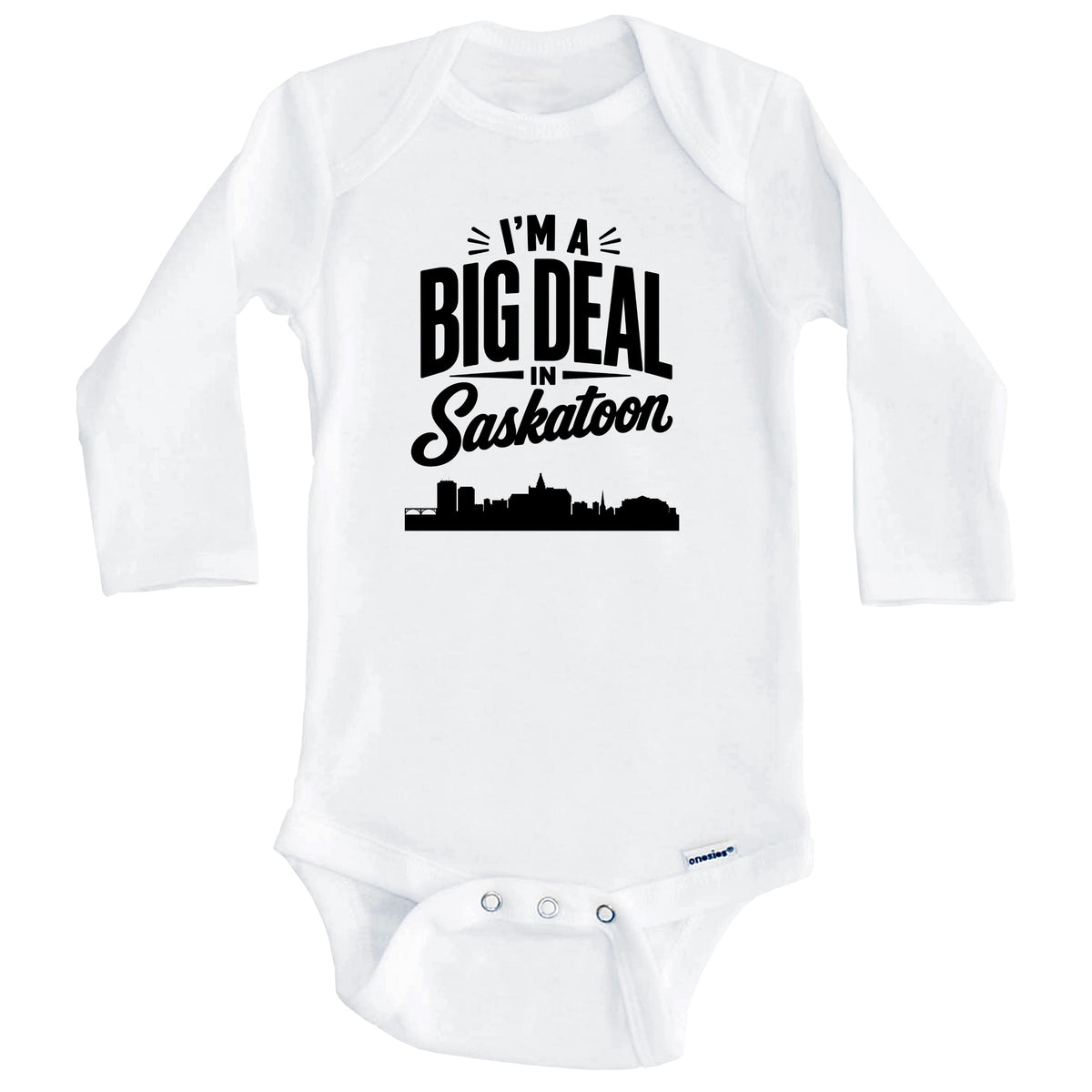 I'm A Big Deal In Saskatoon Saskatchewan Funny Skyline Baby Bodysuit (Long Sleeves)