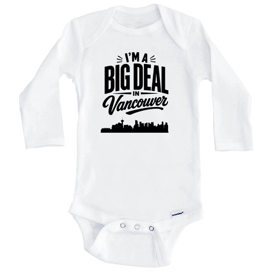 I'm A Big Deal In Vancouver British Columbia Funny Skyline Baby Bodysuit (Long Sleeves)