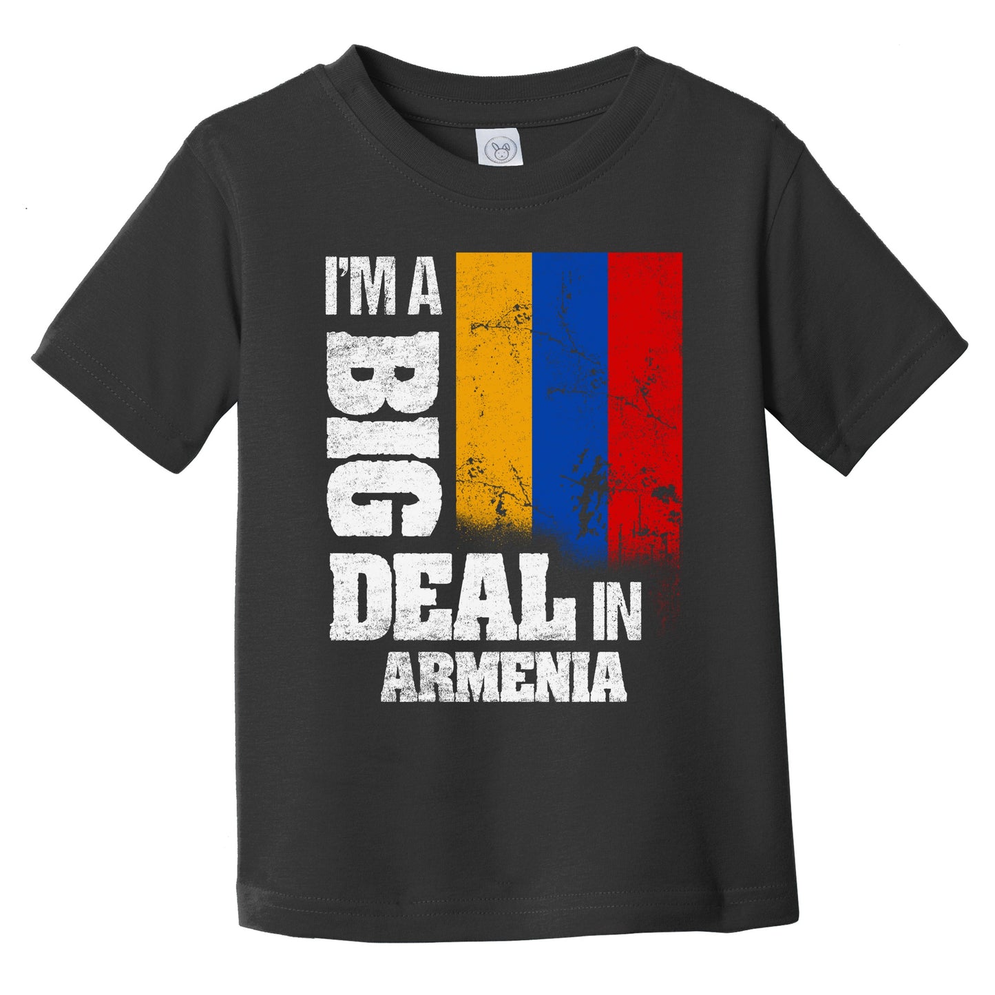 I'm A Big Deal In Armenia Funny Armenian Flag Infant Toddler T-Shirt