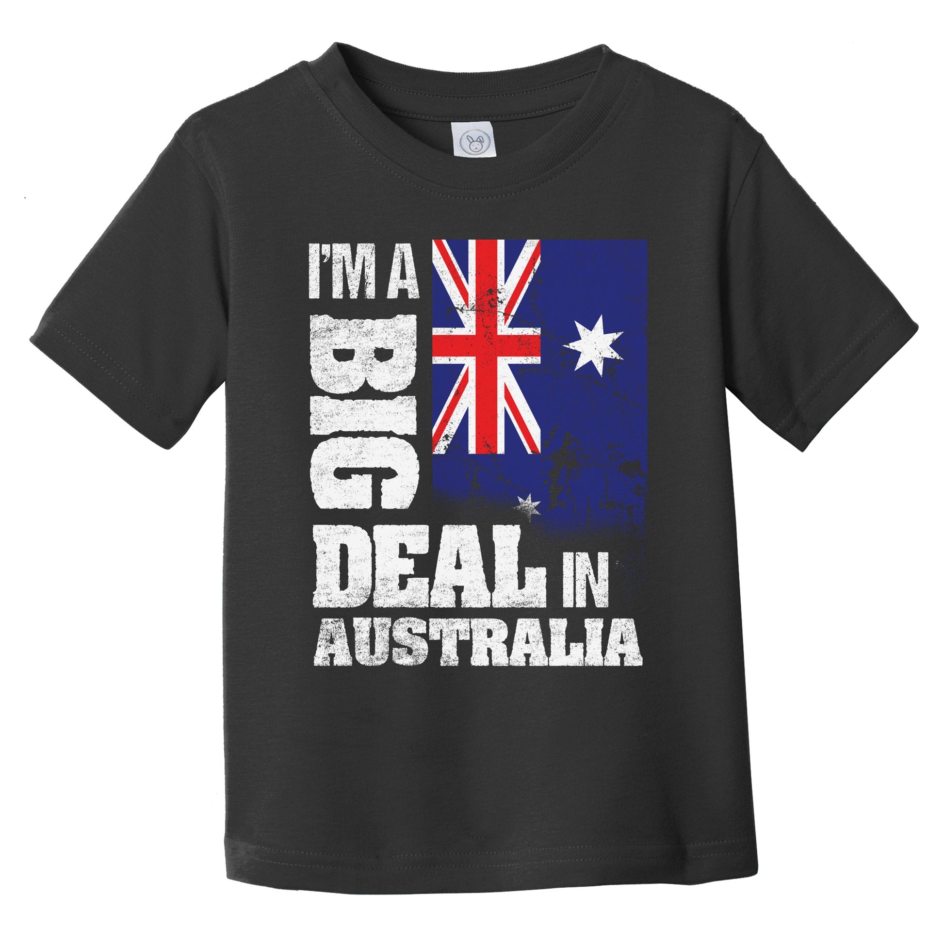 I'm A Big Deal In Australia Funny Australian Flag Infant Toddler T-Shirt