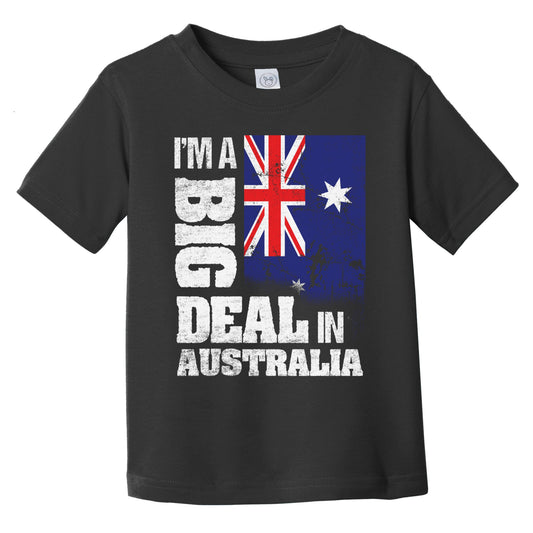 I'm A Big Deal In Australia Funny Australian Flag Infant Toddler T-Shirt