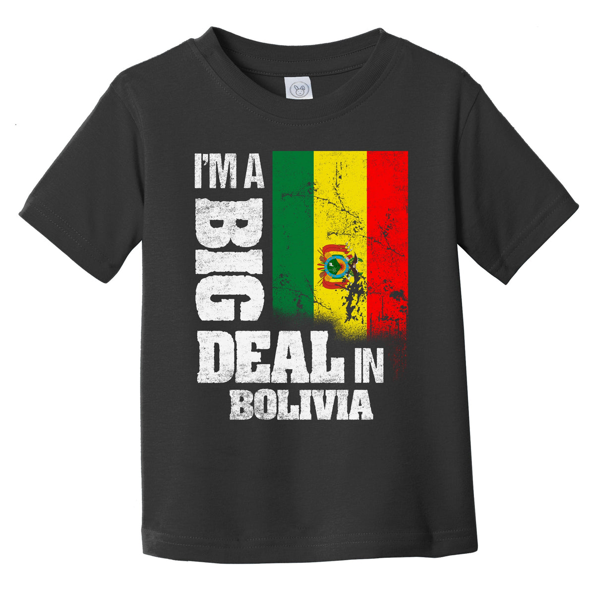 I'm A Big Deal In Bolivia Funny Bolivian Flag Infant Toddler T-Shirt