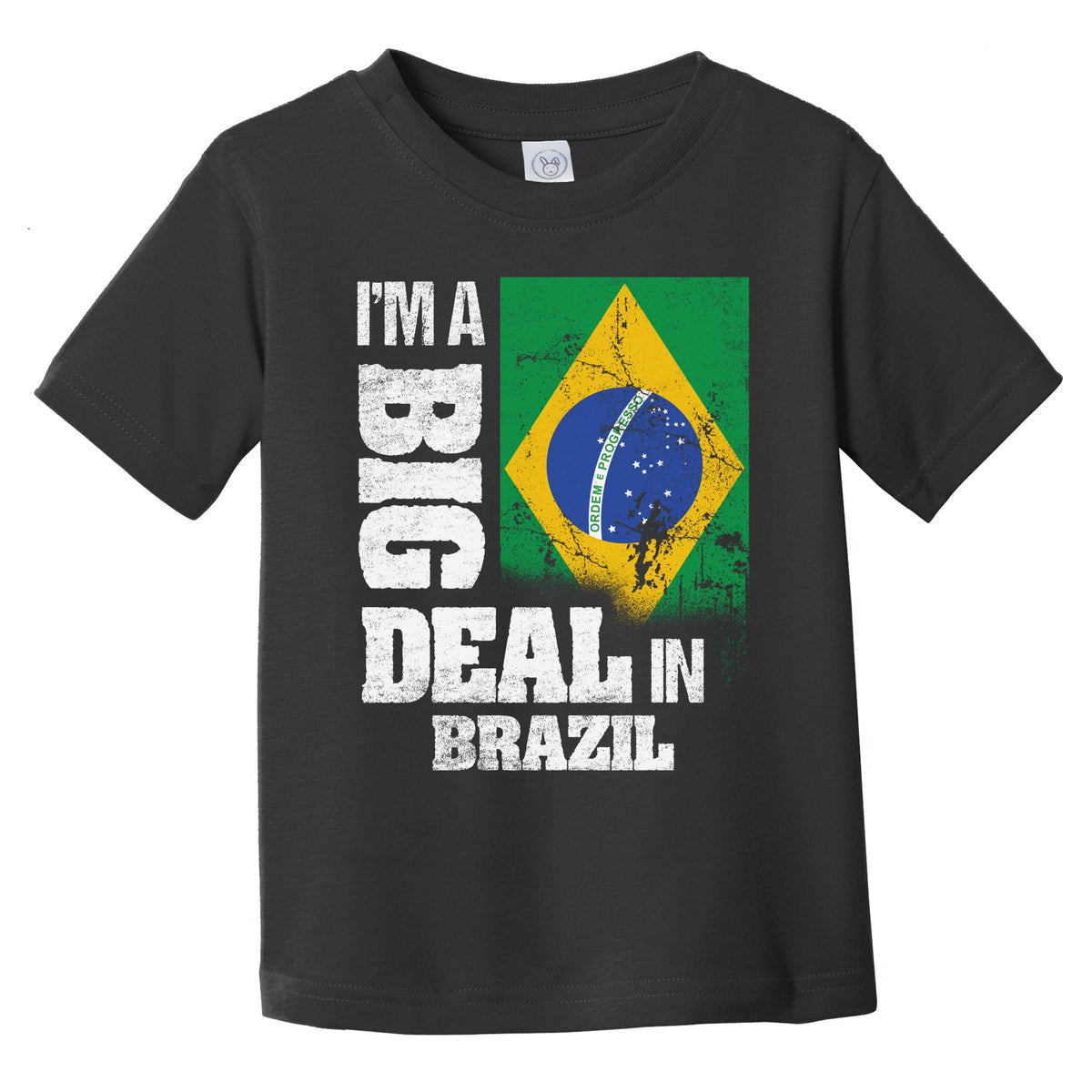 I'm A Big Deal In Brazil Funny Brazilian Flag Infant Toddler T-Shirt