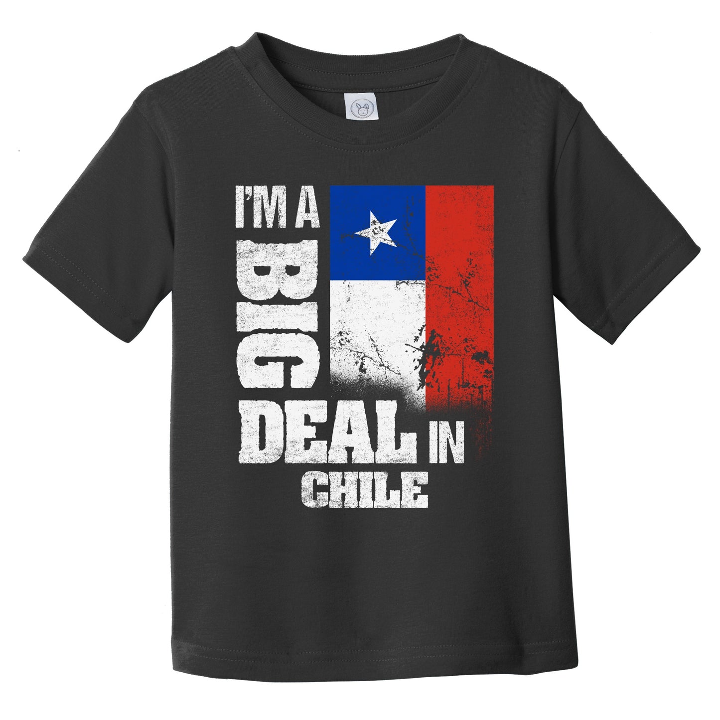 I'm A Big Deal In Chile Funny Chilean Flag Infant Toddler T-Shirt
