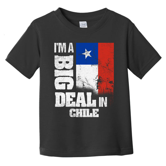I'm A Big Deal In Chile Funny Chilean Flag Infant Toddler T-Shirt