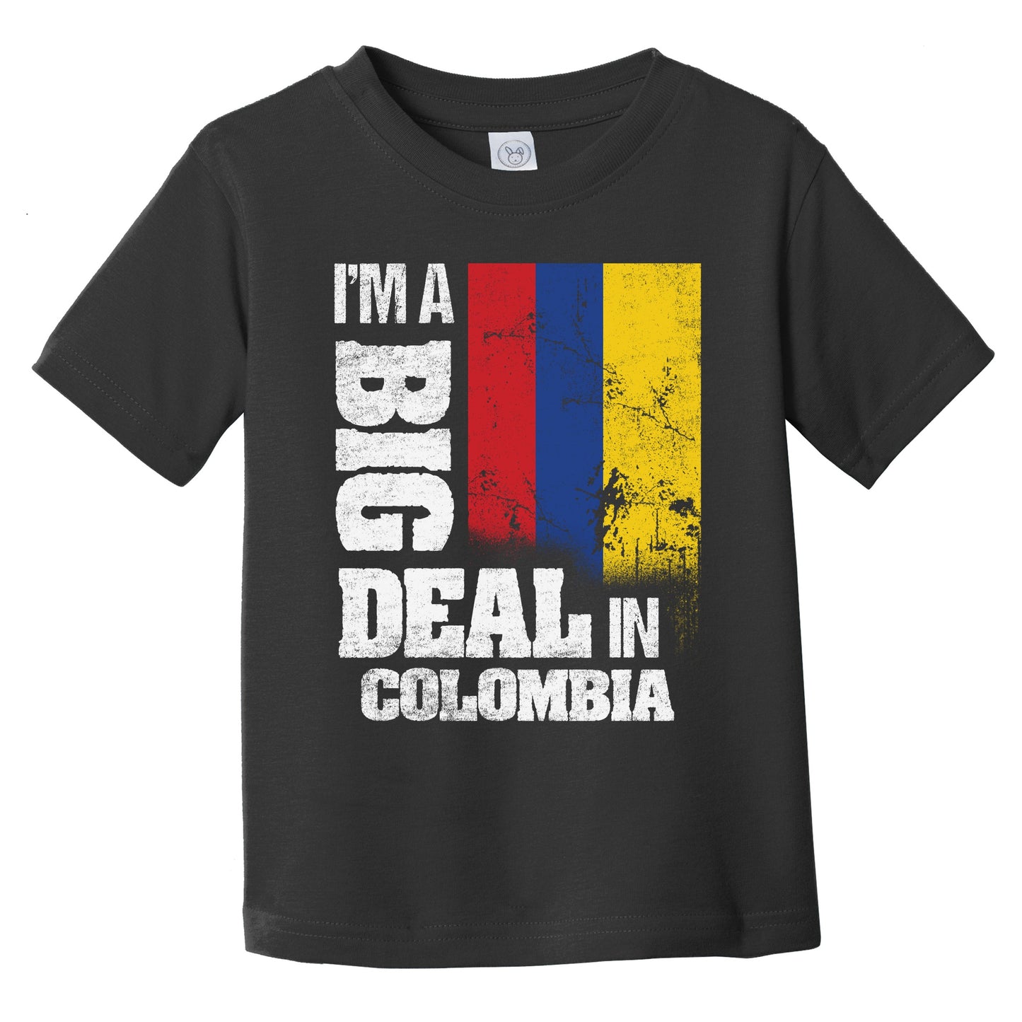 I'm A Big Deal In Colombia Funny Colombian Flag Infant Toddler T-Shirt