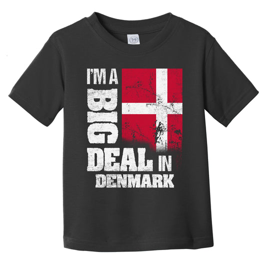 I'm A Big Deal In Denmark Funny Danish Flag Infant Toddler T-Shirt