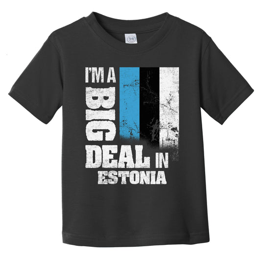I'm A Big Deal In Estonia Funny Estonian Flag Infant Toddler T-Shirt