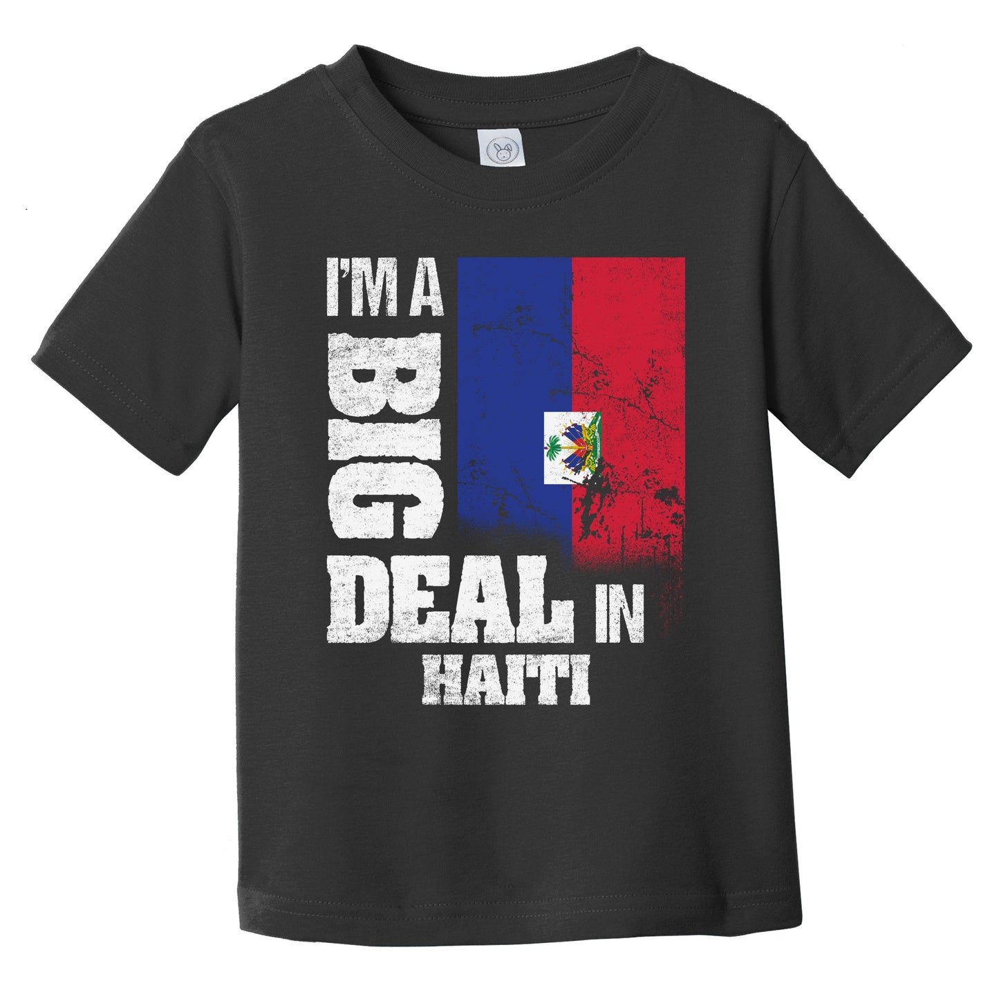 I'm A Big Deal In Haiti Funny Haitian Flag Infant Toddler T-Shirt