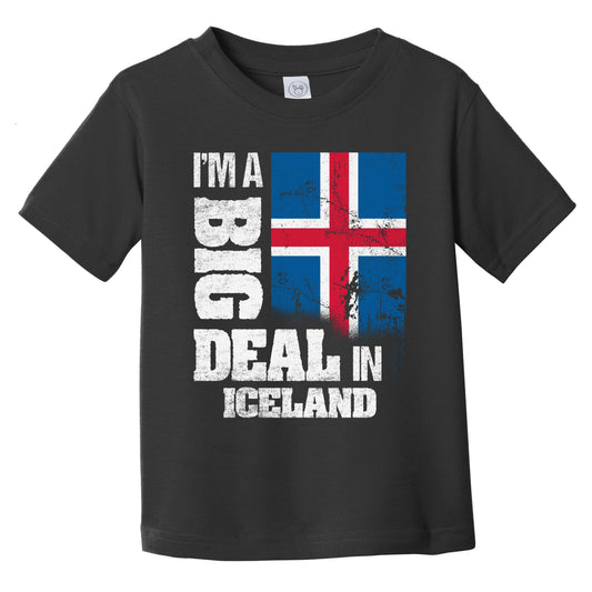 I'm A Big Deal In Iceland Funny Icelandic Flag Infant Toddler T-Shirt