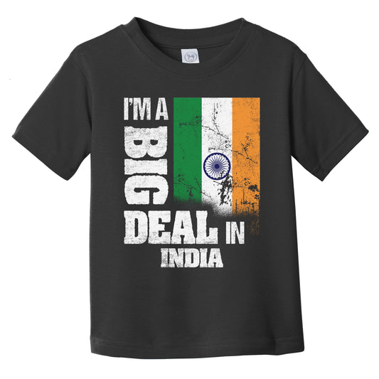 I'm A Big Deal In India Funny Indian Flag Infant Toddler T-Shirt