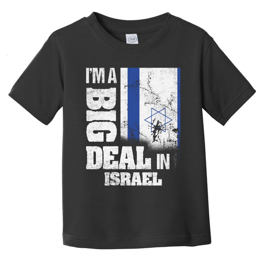 I'm A Big Deal In Israel Funny Israeli Flag Infant Toddler T-Shirt