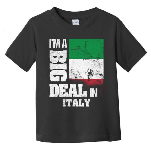 I'm A Big Deal In Italy Funny Italian Flag Infant Toddler T-Shirt