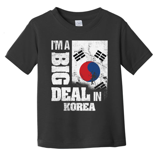 I'm A Big Deal In Korea Funny Korean Flag Infant Toddler T-Shirt