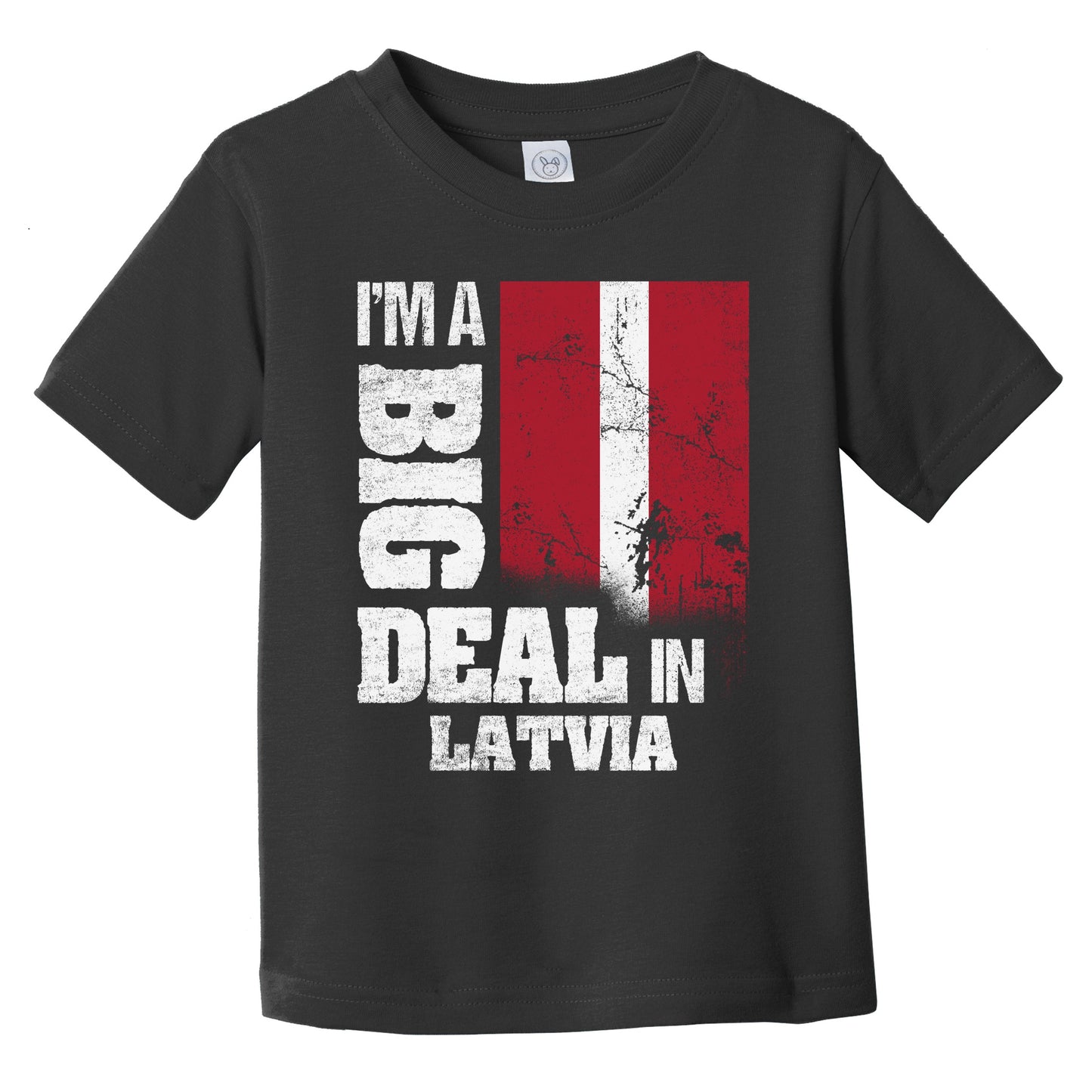 I'm A Big Deal In Latvia Funny Latvian Flag Infant Toddler T-Shirt