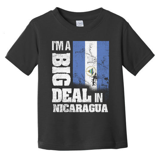 I'm A Big Deal In Nicaragua Funny Nicaraguan Flag Infant Toddler T-Shirt