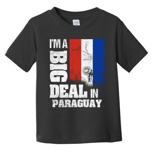 I'm A Big Deal In Paraguay Funny Paraguayan Flag Infant Toddler T-Shirt