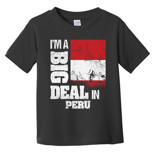 I'm A Big Deal In Peru Funny Peruvian Flag Infant Toddler T-Shirt