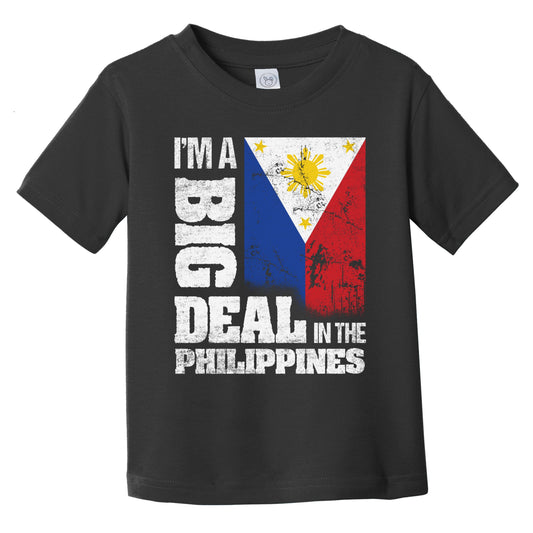 I'm A Big Deal In the Philippines Funny Filipino Flag Infant Toddler T-Shirt