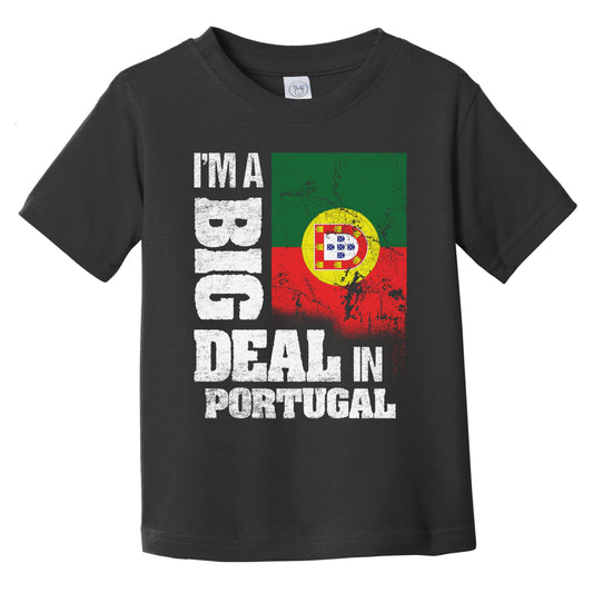 I'm A Big Deal In Portugal Funny Portuguese Flag Infant Toddler T-Shirt