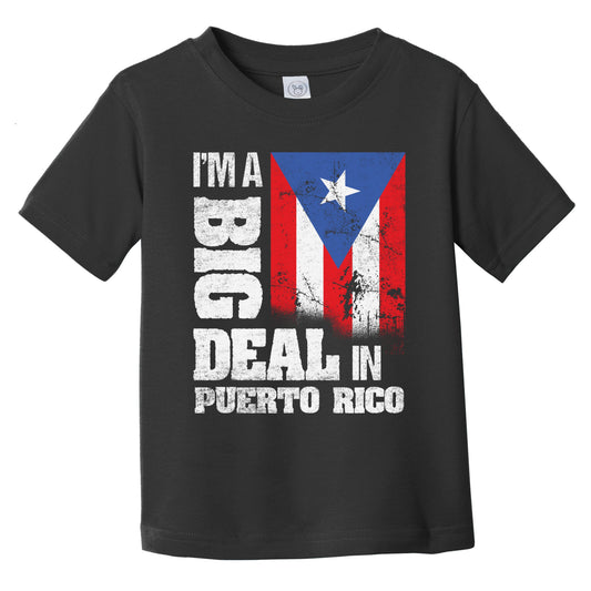 I'm A Big Deal In Puerto Rico Funny Puerto Rican Flag Infant Toddler T-Shirt
