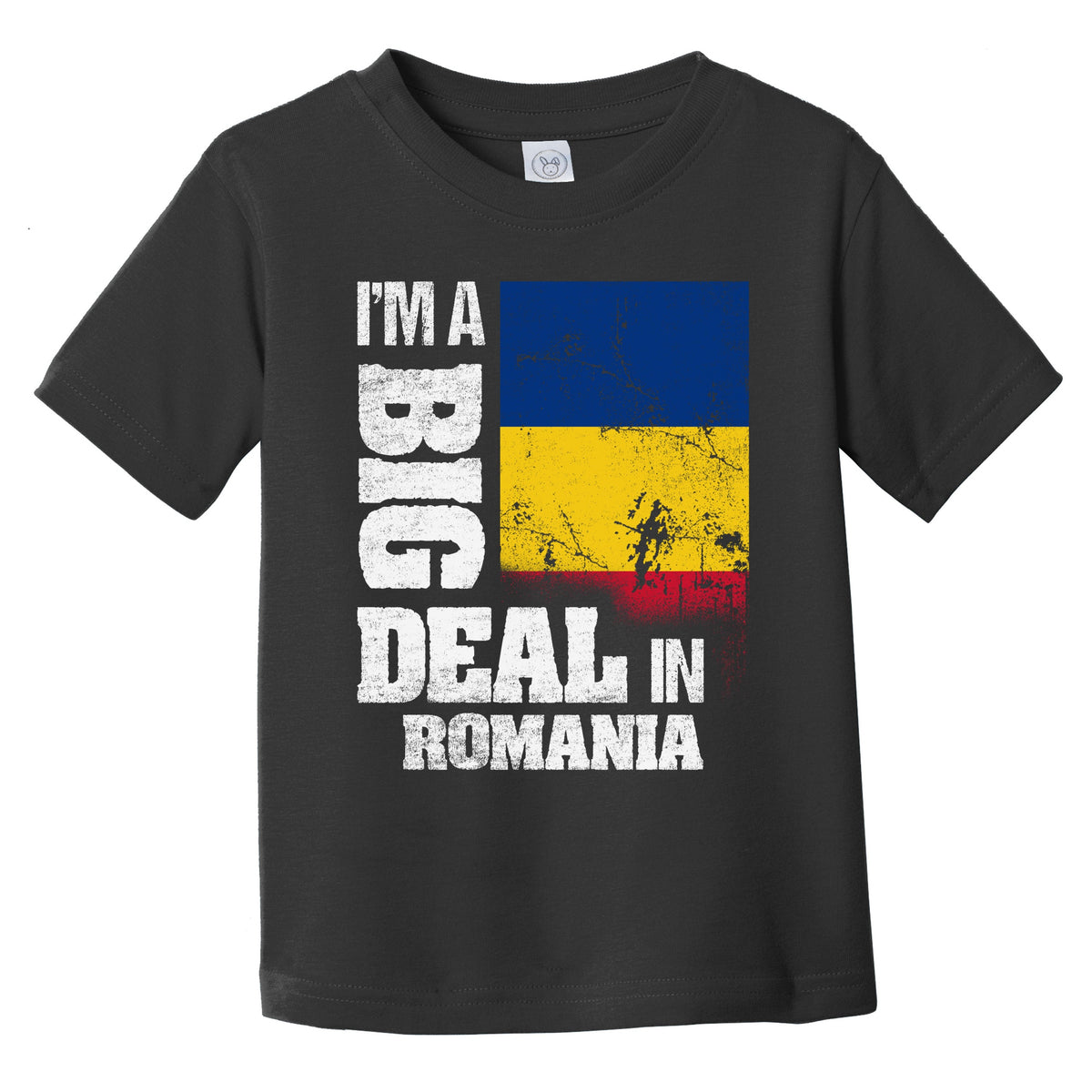 I'm A Big Deal In Romania Funny Romanian Flag Infant Toddler T-Shirt