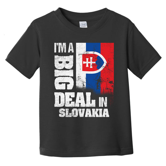 I'm A Big Deal In Slovakia Funny Slovakian Flag Infant Toddler T-Shirt