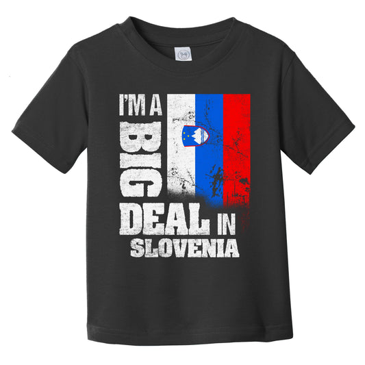 I'm A Big Deal In Slovenia Funny Slovenian Flag Infant Toddler T-Shirt