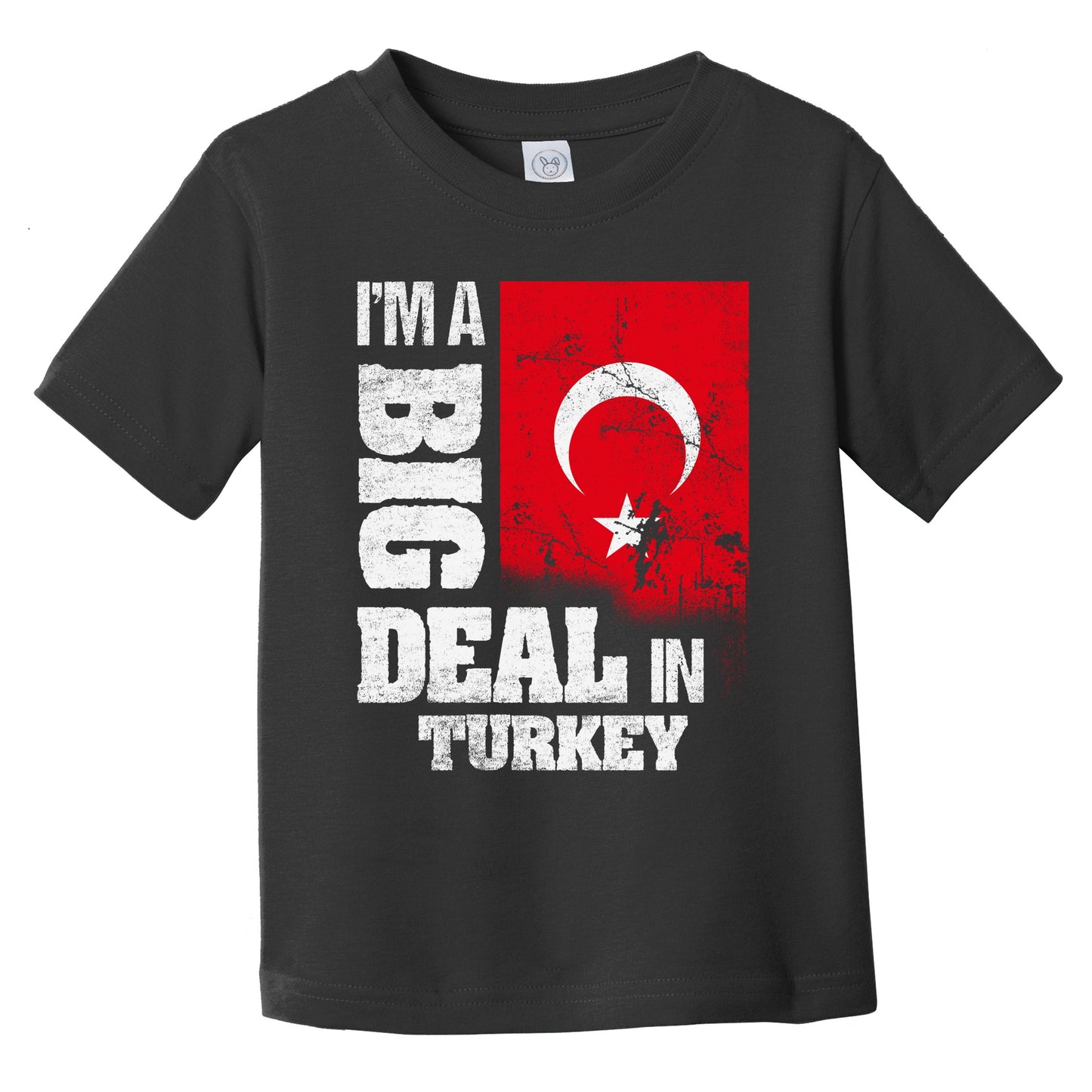I'm A Big Deal In Turkey Funny Turkish Flag Infant Toddler T-Shirt
