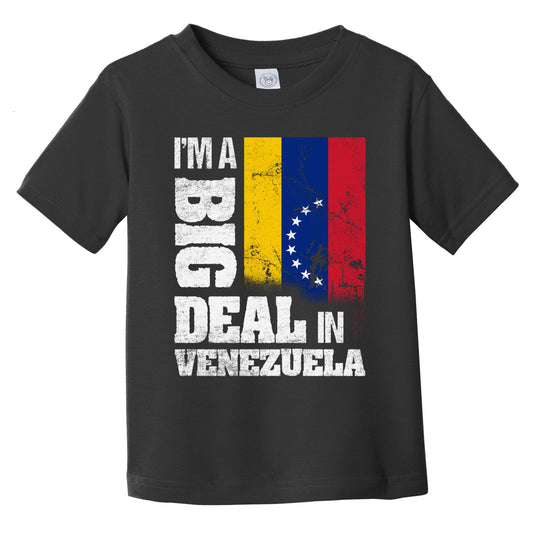 I'm A Big Deal In Venezuela Funny Venezuelan Flag Infant Toddler T-Shirt