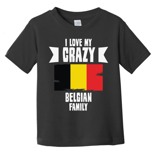 I Love My Crazy Belgian Family Funny Belgium Flag Infant Toddler T-Shirt