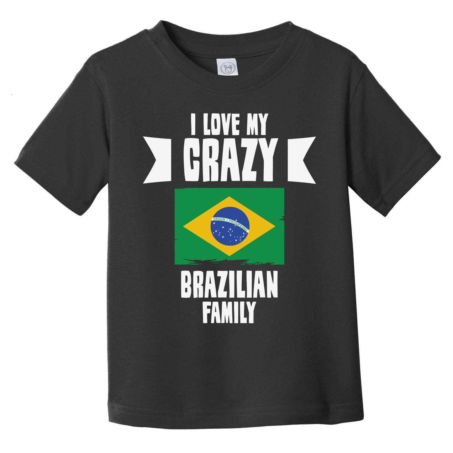 I Love My Crazy Brazilian Family Funny Brazil Flag Infant Toddler T-Shirt