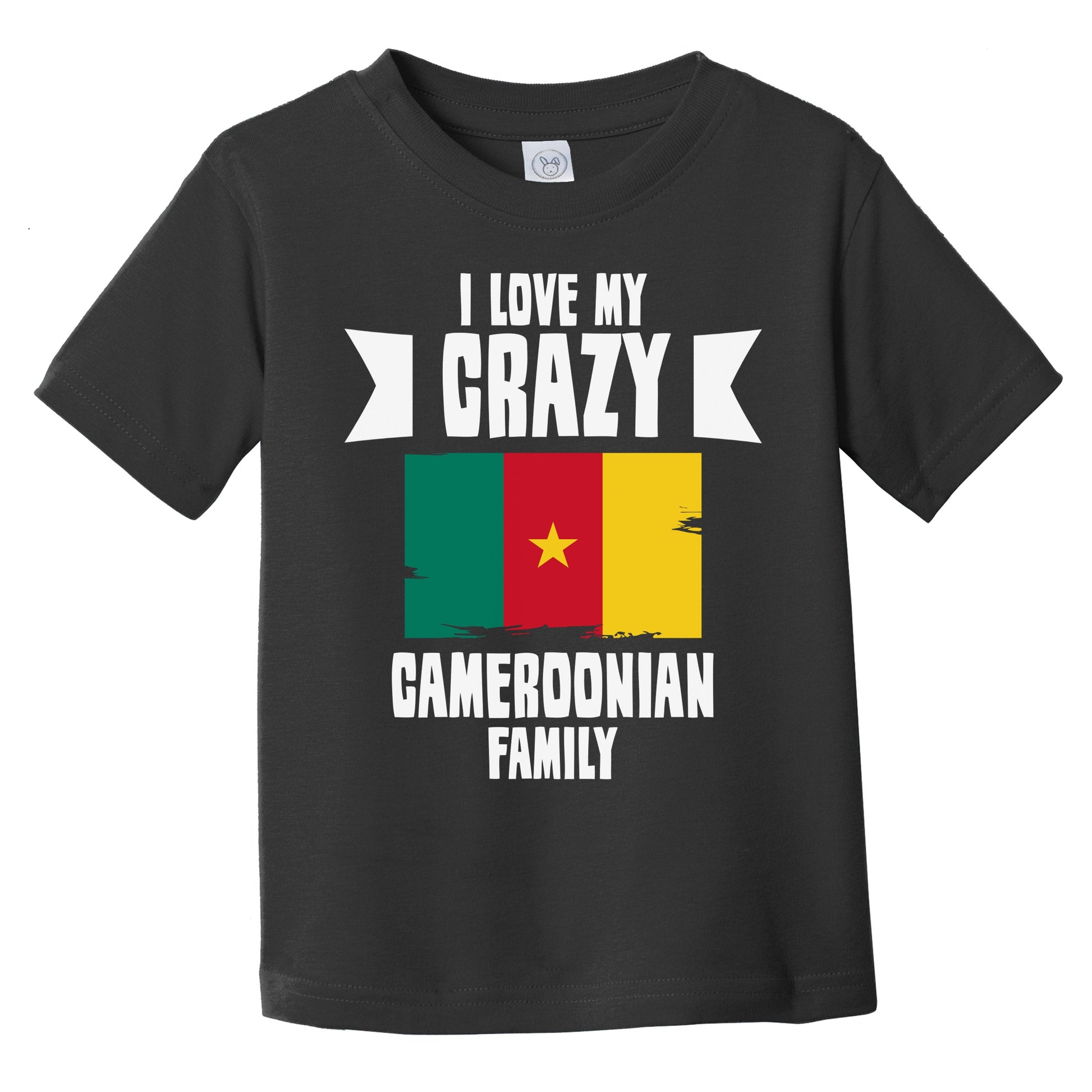 I Love My Crazy Cameroonian Family Funny Cameroon Flag Infant Toddler T-Shirt