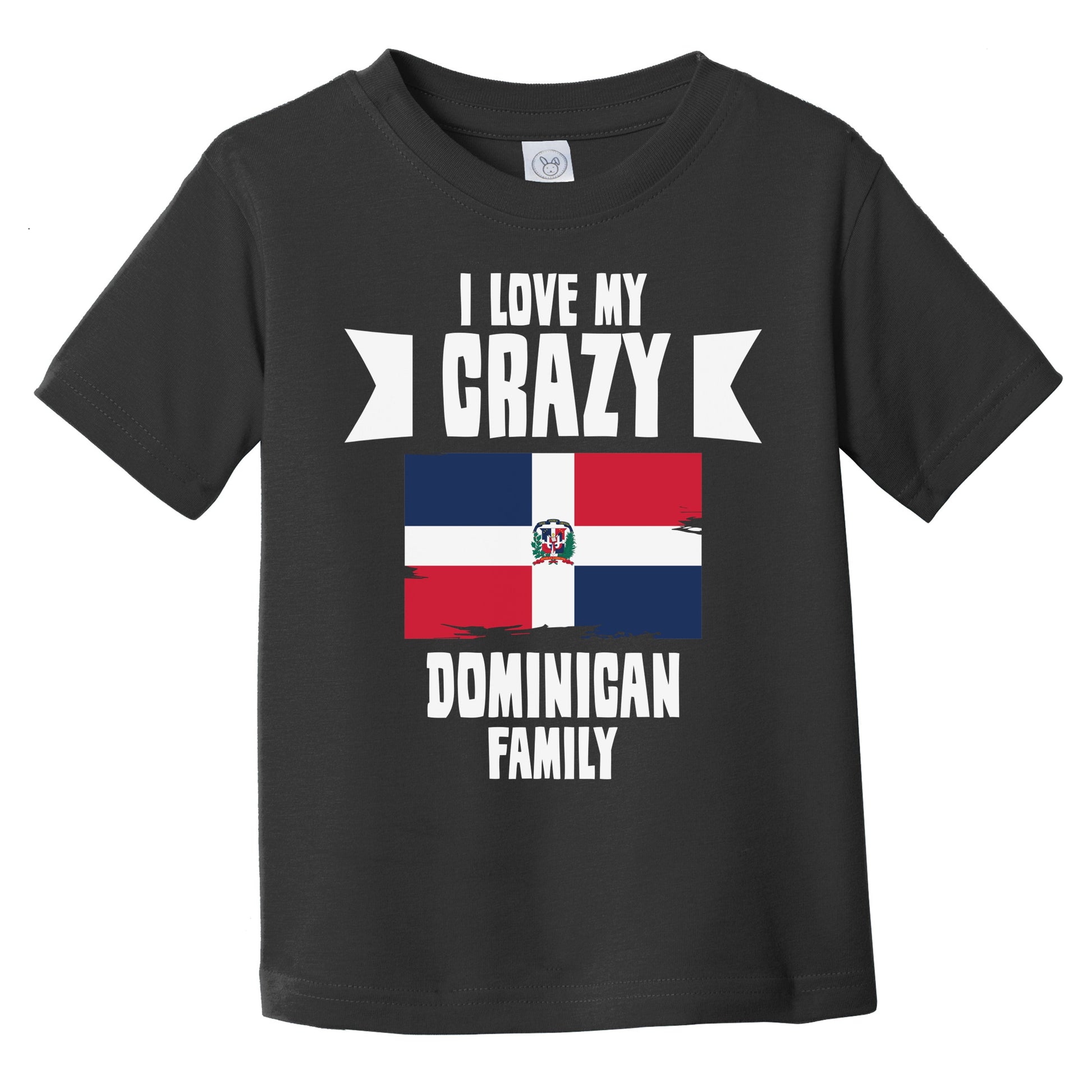 I Love My Crazy Dominican Family Funny Dominican Republic Infant Toddler T-Shirt